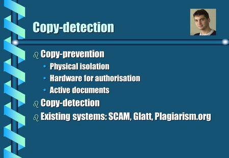 Copy-detection b Copy-prevention Physical isolationPhysical isolation Hardware for authorisationHardware for authorisation Active documentsActive documents.