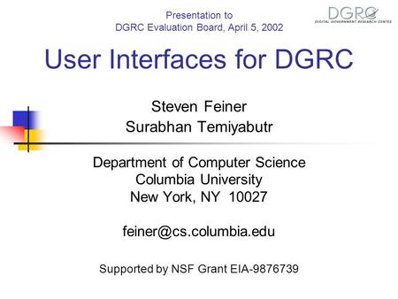 User Interfaces for DGRC Steven Feiner Surabhan Temiyabutr Department of Computer Science Columbia University New York, NY 10027