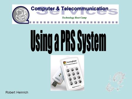 Robert Heinrich. Audience Response Systems The TurningPoint audience response system integrates 100% into PowerPoint It allows audiences and students.