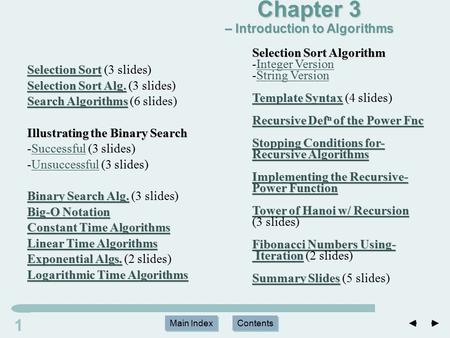 Main Index Contents 11 Main Index Contents Selection Sort Selection SortSelection Sort Selection Sort (3 slides) Selection Sort Alg. Selection Sort Alg.Selection.