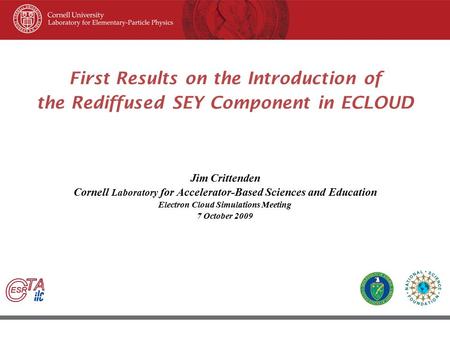 45 th ICFA Beam Dynamic Workshop June 8–12, 2009, Cornell University, Ithaca New York First Results on the Introduction of the Rediffused SEY Component.