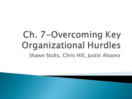 Shawn Stults, Chris Hill, Justin Alvarez.  Companies like individuals have a hard time turning thoughts into actions, whether they be in red or blue.