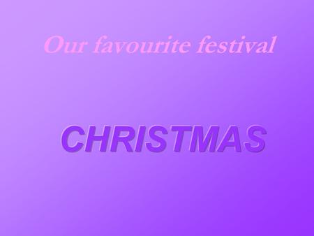 Our favourite festival QUESTIONS 1. Which months is it? It is December. 2. What is the weather like? It is cold and dry. 3. Where do people go? They.