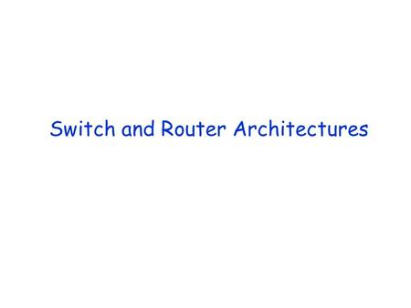 Switch and Router Architectures. 2 What is it all about? n How do we move traffic from one part of the network to another? n Connect end-systems to switches,