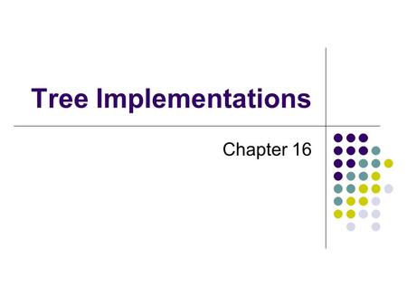 Tree Implementations Chapter 16. 2 Nodes in a Binary Tree The most common way uses a linked structure with each node represent each element in a binary.