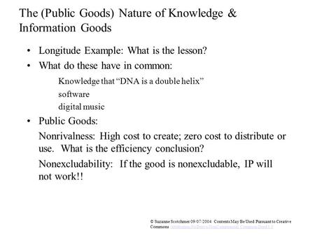 © Suzanne Scotchmer 09/07/2004 Contents May Be Used Pursuant to Creative Commons Attribution-NoDerivs-NonCommercial Common Deed 1.0Attribution-NoDerivs-NonCommercial.