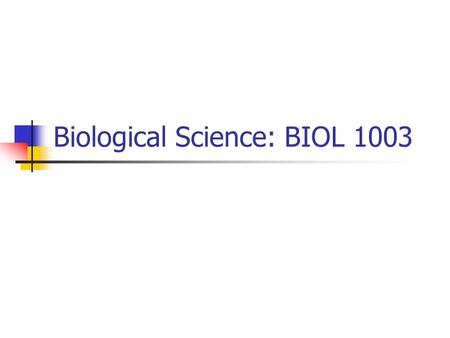 Biological Science: BIOL 1003. Dr. David F. Gilmore LSE 418 Phone: 972-3263 Office hours: Tuesday & Thursday 9:30- 11; Friday 8:30-