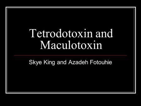 Tetrodotoxin and Maculotoxin