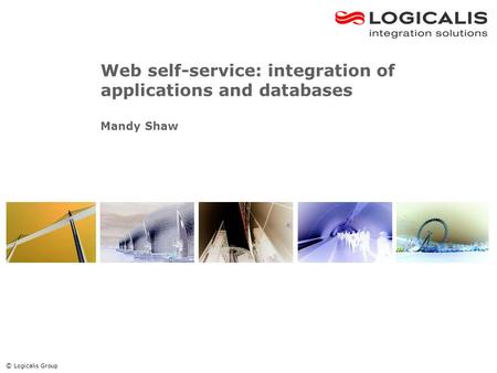 © Logicalis Group Web self-service: integration of applications and databases Mandy Shaw.