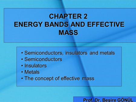 CHAPTER 2 ENERGY BANDS AND EFFECTIVE MASS