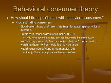 Behavioral consumer theory How should firms profit-max with behavioral consumers? How should firms profit-max with behavioral consumers? Procrastinating.