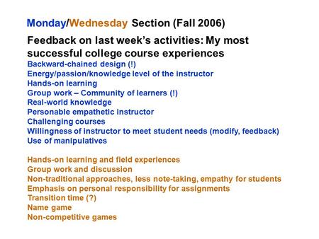 Feedback on last week’s activities: My most successful college course experiences Backward-chained design (!) Energy/passion/knowledge level of the instructor.