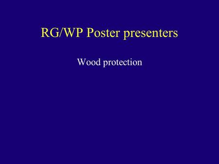 RG/WP Poster presenters Wood protection. Poster 397 Sakae Horisawa, Yoichi Honda, Shuji Itakura, and Shuichi DOI Kochi University of Technology Sakae.