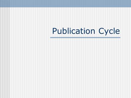 Publication Cycle. Characteristics of research in the humanities Scholars tend to work alone Scholars tend to prefer a more individual approach Original.