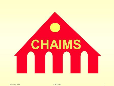 January 1999 CHAIMS1. January 1999 CHAIMS2 CHAIMS: Compiling High-level Access Interfaces for Multi-site Software CHAIMS Stanford University Objective: