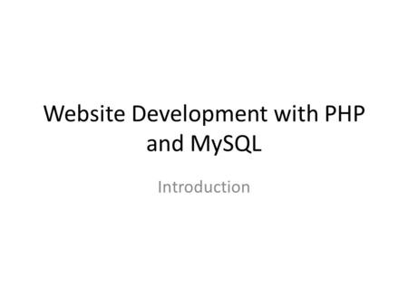 Website Development with PHP and MySQL Introduction.