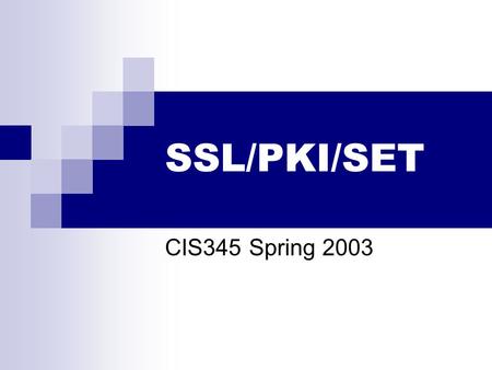 SSL/PKI/SET CIS345 Spring 2003 OSI – Open Systems Interconnection.