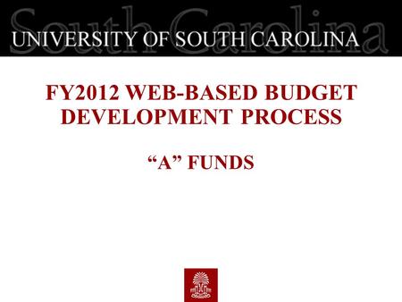 FY2012 WEB-BASED BUDGET DEVELOPMENT PROCESS “A” FUNDS.