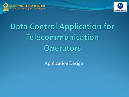 Application Design. Academic Advisor: Dr. Yuval Elovici Professional Advisor: Yuri Granovsky Team: Yuri Manusov Yevgeny Fishman Boris Umansky.