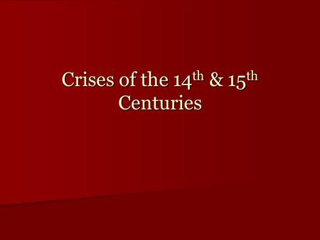 Crises of the 14 th & 15 th Centuries. Crises of the 14 th and 15 th Centuries Hundred Years’ War (1337-1453) Hundred Years’ War (1337-1453) Babylonian.