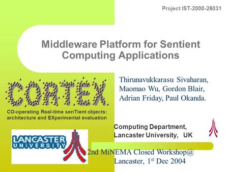 CO-operating Real-time senTient objects: architecture and EXperimental evaluation Project IST-2000-26031 Middleware Platform for Sentient Computing Applications.