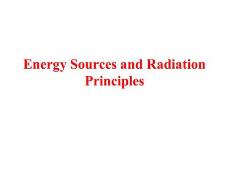 Energy Sources and Radiation Principles