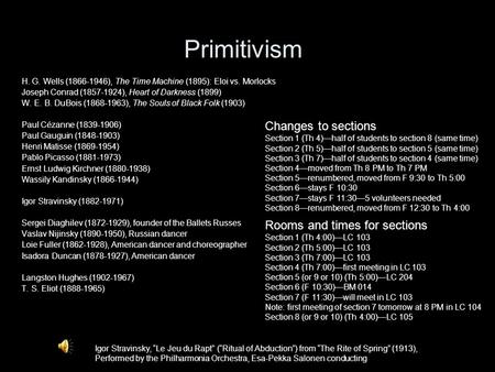 Primitivism H. G. Wells (1866-1946), The Time Machine (1895): Eloi vs. Morlocks Joseph Conrad (1857-1924), Heart of Darkness (1899) W. E. B. DuBois (1868-1963),