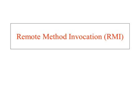 Remote Method Invocation (RMI). Client-Server Communication Sockets Remote Procedure Calls Remote Method Invocation (Java)