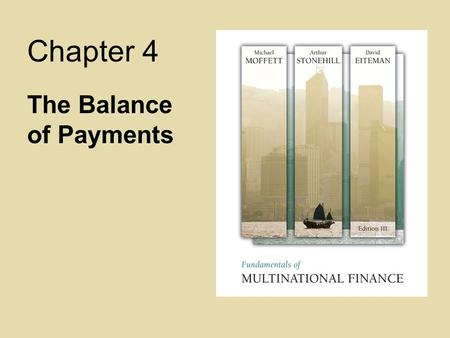 Chapter 4 The Balance of Payments. 4-2 The Balance of Payments: Learning Objectives Learn how nations measure their own levels of international economic.