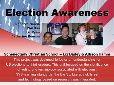 Election Awareness This project was designed to foster an understanding for US elections to third graders. This unit focused on the significance of voting.