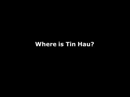 Where is Tin Hau?. Where is Tai Koo? Schemes of composition and organization –Linear > easiest –Matrix >okay –Clusters >difficult.