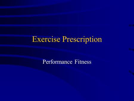 Exercise Prescription Performance Fitness. Periodization Plan for different “periods” of competition Training cycles –Macrocycle – entire year (for example)