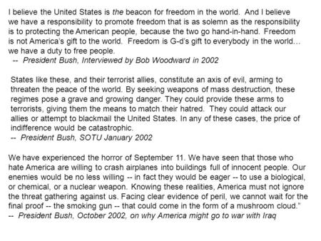 I believe the United States is the beacon for freedom in the world. And I believe we have a responsibility to promote freedom that is as solemn as the.