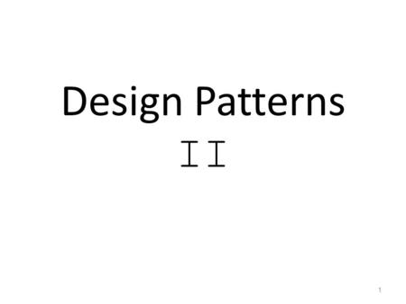 Design Patterns II 1. Behavioral Pattern Visitor: intent and structure Represent an operation to be performed on the elements of an object structure.