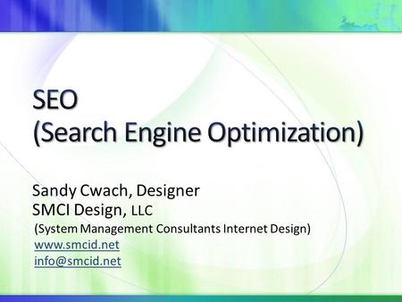 Sandy Cwach, Designer SMCI Design, LLC (System Management Consultants Internet Design)