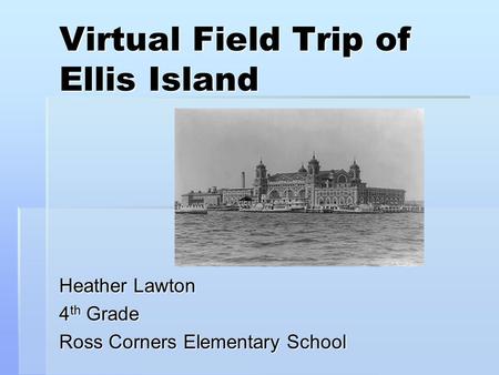 Virtual Field Trip of Ellis Island