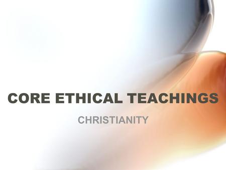 CORE ETHICAL TEACHINGS