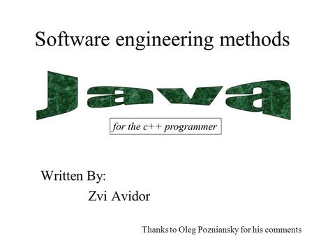 Software engineering methods Written By: Zvi Avidor for the c++ programmer Thanks to Oleg Pozniansky for his comments.