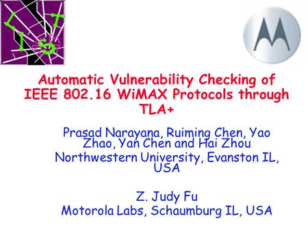 Prasad Narayana, Ruiming Chen, Yao Zhao, Yan Chen and Hai Zhou Northwestern University, Evanston IL, USA Z. Judy Fu Motorola Labs, Schaumburg IL, USA Automatic.