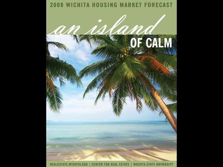 Don’t believe the national headlines… 4.2% “The housing market was socked by bad news for the third consecutive day…” Wichita remains an island of calm.