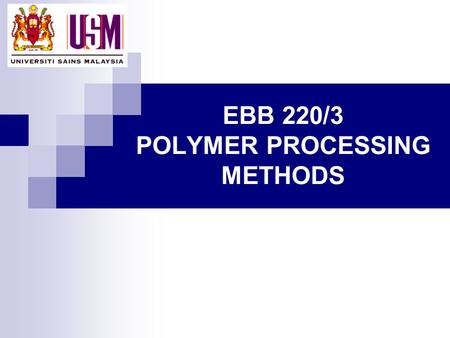 EBB 220/3 POLYMER PROCESSING METHODS