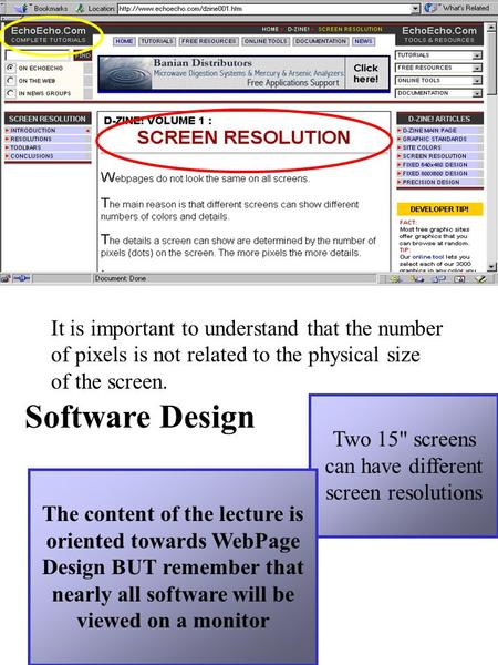 It is important to understand that the number of pixels is not related to the physical size of the screen. Two 15 screens can have different screen resolutions.