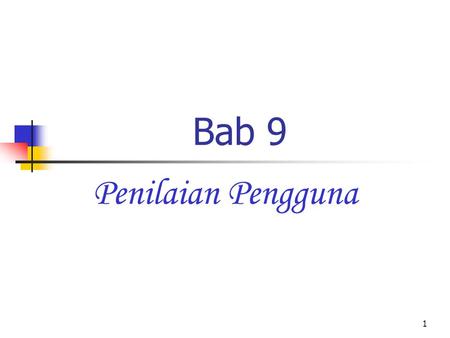 1 Bab 9 Penilaian Pengguna. 2 Objektif Menerangkan konsep dan istilah penting dalam penilaian Menerangkan paradigma dan teknik penilaian yang digunakan.