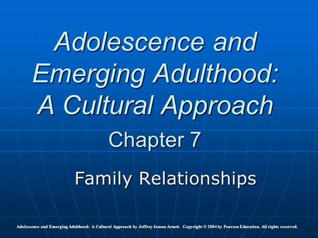 Adolescence and Emerging Adulthood: A Cultural Approach Chapter 7