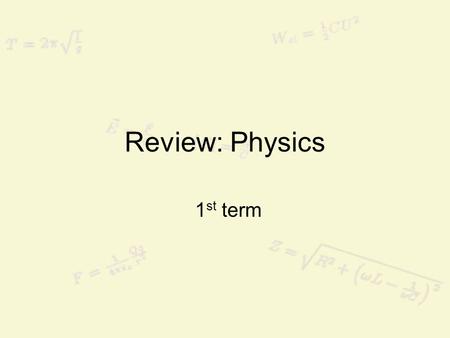 Review: Physics 1 st term. Question 1: The higher the temperature of a body is, a.the larger the particles are. b.the faster the particles move. c.the.