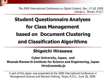 Student Questionnaire Analyses for Class Management based on Document Clustering and Classification Algorithms Shigeichi Hirasawa The 2009 International.