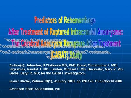 Author(s): Johnston, S Claiborne MD, PhD; Dowd, Christopher F. MD; Higashida, Randall T. MD; Lawton, Michael T. MD; Duckwiler, Gary R. MD; Gress, Daryl.