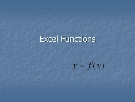 Excel Functions. Prof. Leighton2 A Function Performs a predefined operation Performs a predefined operation A function A function Accepts one or more.