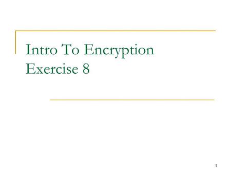 1 Intro To Encryption Exercise 8. 2 Simple MAC Functions MAC k (x)=int(x||k mod 2 32 )  For any k>2 32 any x is a forgery  K is exposed so we can calculate.