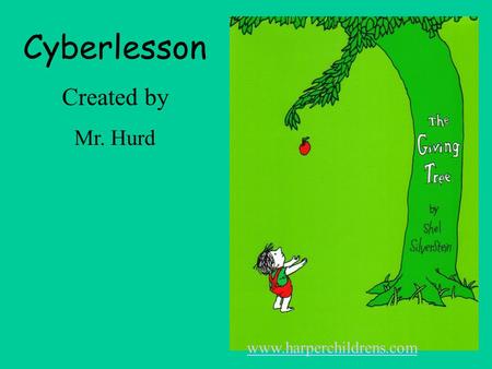 Cyberlesson Created by Mr. Hurd www.harperchildrens.com.